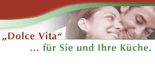 Dolce Vita - ...für Sie und Ihre Küche.