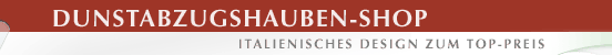 Dunstabzugshauben-Shop - Italienisches Design zum TOP-Preis